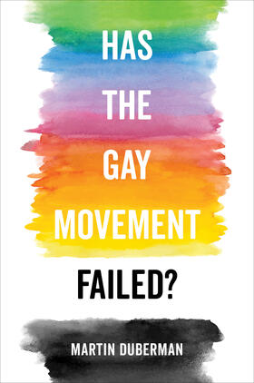 Duberman |  Has the Gay Movement Failed? | Buch |  Sack Fachmedien