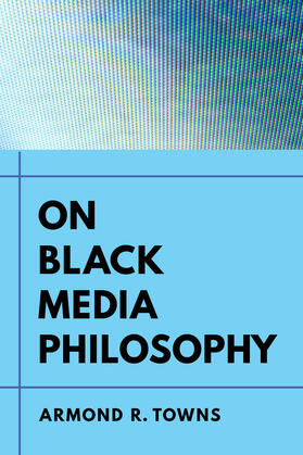 Towns |  On Black Media Philosophy | Buch |  Sack Fachmedien