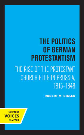 Bigler |  The Politics of German Protestantism | Buch |  Sack Fachmedien