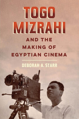 Starr |  Togo Mizrahi and the Making of Egyptian Cinema | Buch |  Sack Fachmedien
