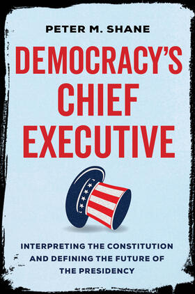 Shane |  Democracy's Chief Executive | Buch |  Sack Fachmedien
