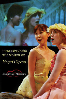 Brown-Montesano |  Understanding the Women of Mozart's Operas | Buch |  Sack Fachmedien