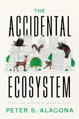 Alagona |  The Accidental Ecosystem | Buch |  Sack Fachmedien