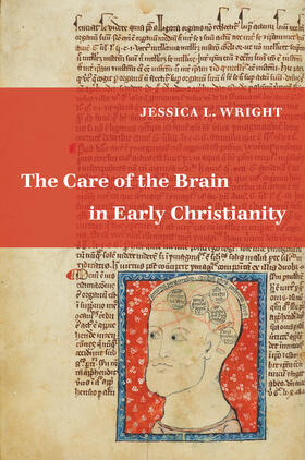 Wright |  The Care of the Brain in Early Christianity | Buch |  Sack Fachmedien