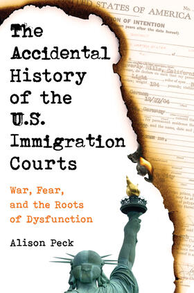 Peck |  The Accidental History of the U.S. Immigration Courts | Buch |  Sack Fachmedien