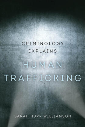 Hupp Williamson |  Criminology Explains Human Trafficking | Buch |  Sack Fachmedien