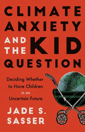 Sasser |  Climate Anxiety and the Kid Question | Buch |  Sack Fachmedien