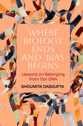 Dasgupta |  Where Biology Ends and Bias Begins | Buch |  Sack Fachmedien