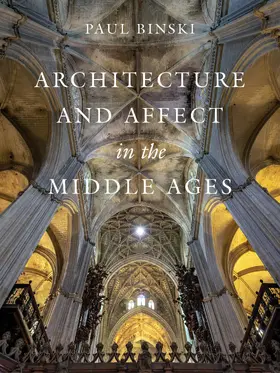 Binski |  Architecture and Affect in the Middle Ages | Buch |  Sack Fachmedien