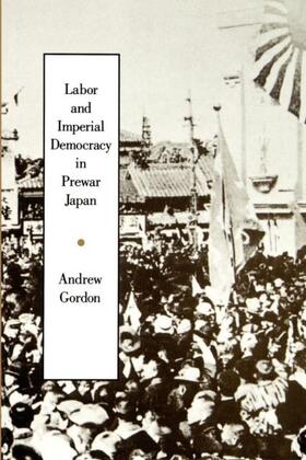 Gordon |  Labor and Imperial Democracy in Prewar Japan | eBook | Sack Fachmedien