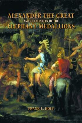 Holt |  Alexander the Great and the Mystery of the Elephant Medallions | eBook | Sack Fachmedien