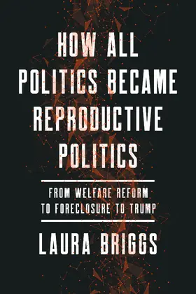 Briggs |  How All Politics Became Reproductive Politics | eBook | Sack Fachmedien