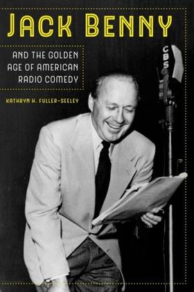 Fuller-Seeley |  Jack Benny and the Golden Age of American Radio Comedy | eBook | Sack Fachmedien