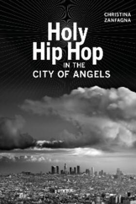Zanfagna |  Holy Hip Hop in the City of Angels | eBook | Sack Fachmedien