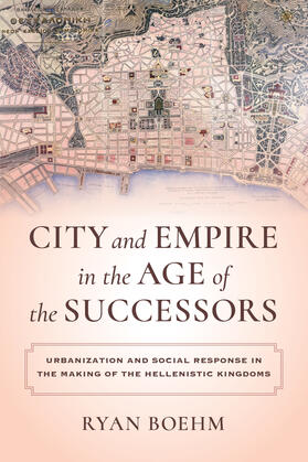 Boehm |  City and Empire in the Age of the Successors | eBook | Sack Fachmedien