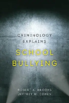 Brooks / Cohen |  Criminology Explains School Bullying | eBook | Sack Fachmedien