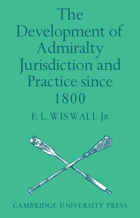 Wiswall |  The Development of Admiralty Jurisdiction and Practice Since 1800 | Buch |  Sack Fachmedien