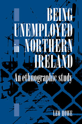 Howe |  Being Unemployed in Northern Ireland | Buch |  Sack Fachmedien
