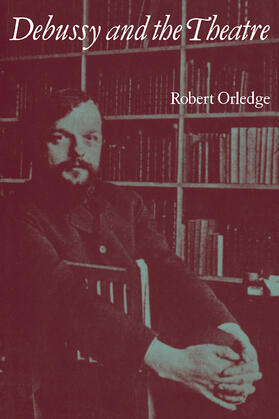 Orledge |  Debussy and the Theatre | Buch |  Sack Fachmedien