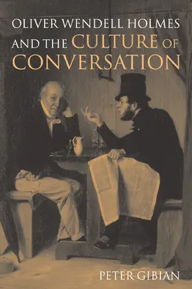 Gibian |  Oliver Wendell Holmes and the Culture of Conversation | Buch |  Sack Fachmedien