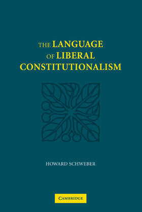 Schweber |  The Language of Liberal Constitutionalism | Buch |  Sack Fachmedien