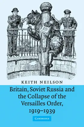 Neilson |  Britain, Soviet Russia and the Collapse of the Versailles Order, 1919 1939 | Buch |  Sack Fachmedien