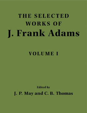 Adams / May / Thomas |  The Selected Works of J. Frank Adams, Volume I | Buch |  Sack Fachmedien