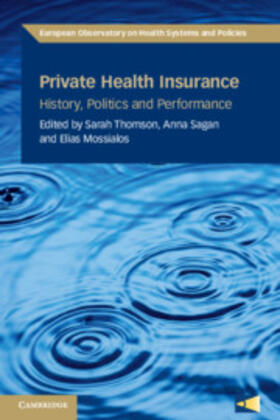 Thomson / Sagan / Mossialos |  Private Health Insurance: History, Politics and Performance | Buch |  Sack Fachmedien