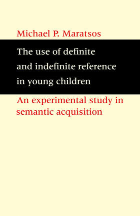 Maratsos |  The Use of Definite and Indefinite Reference in Young Children | Buch |  Sack Fachmedien