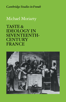 Moriarty |  Taste and Ideology in Seventeenth-Century France | Buch |  Sack Fachmedien