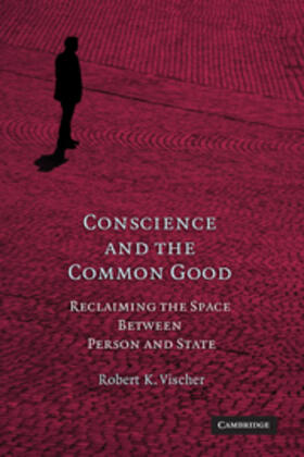 Vischer |  Conscience and the Common Good | Buch |  Sack Fachmedien