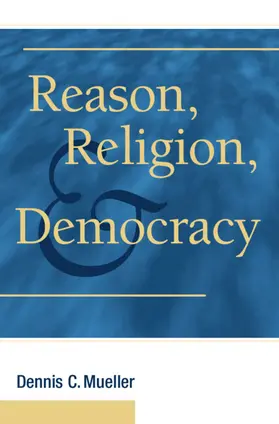 Mueller |  Reason, Religion, and Democracy | Buch |  Sack Fachmedien