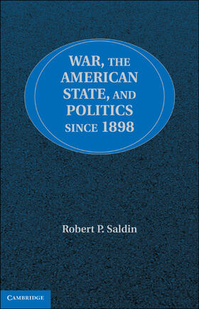 Saldin |  War, the American State, and Politics Since 1898 | Buch |  Sack Fachmedien