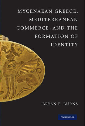 Burns |  Mycenaean Greece, Mediterranean Commerce, and the Formation of Identity | Buch |  Sack Fachmedien