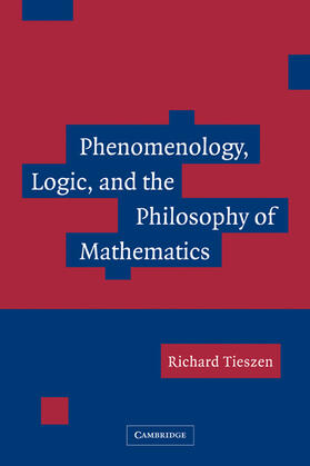 Tieszen |  Phenomenology, Logic, and the Philosophy of Mathematics | Buch |  Sack Fachmedien
