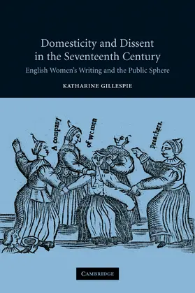 Gillespie |  Domesticity and Dissent in the Seventeenth Century | Buch |  Sack Fachmedien