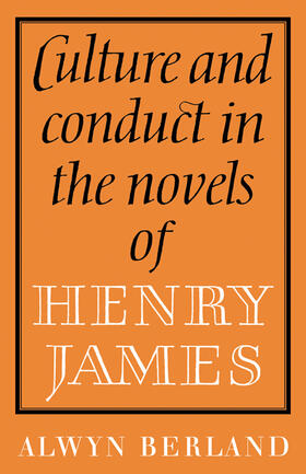 Berland |  Culture and Conduct in the Novels of Henry James | Buch |  Sack Fachmedien