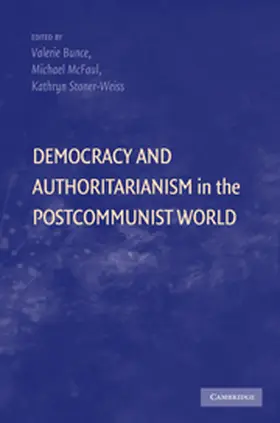 Bunce / McFaul / Stoner-Weiss |  Democracy and Authoritarianism in the Postcommunist World | Buch |  Sack Fachmedien