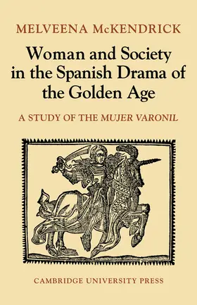 McKendrick |  Woman and Society in the Spanish Drama of the Golden Age | Buch |  Sack Fachmedien