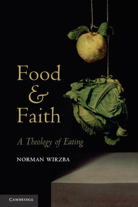 Wirzba |  Food and Faith | Buch |  Sack Fachmedien