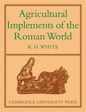 White |  Agricultural Implements of the Roman World | Buch |  Sack Fachmedien