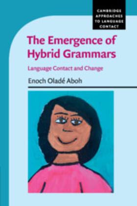 Aboh |  The Emergence of Hybrid Grammars | Buch |  Sack Fachmedien