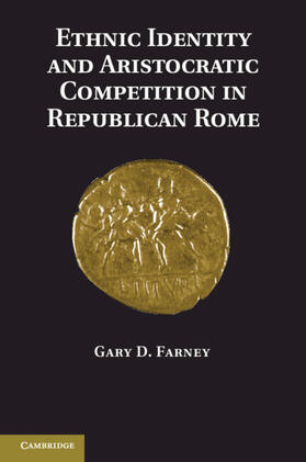 Farney |  Ethnic Identity and Aristocratic Competition in Republican Rome | Buch |  Sack Fachmedien