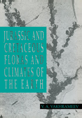 Vakhrameev / Hughes |  Jurassic and Cretaceous Floras and Climates of the Earth | Buch |  Sack Fachmedien