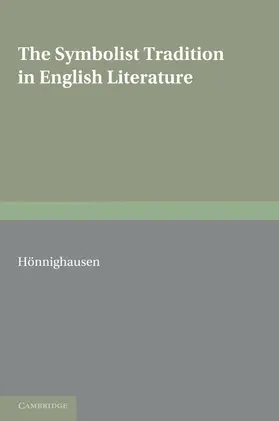 Honnighausen / Hönnighausen |  The Symbolist Tradition in English Literature | Buch |  Sack Fachmedien