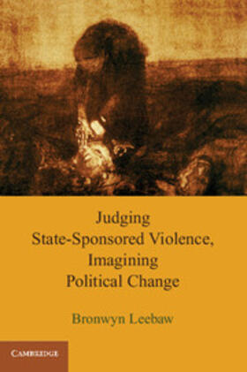 Leebaw |  Judging State-Sponsored Violence, Imagining Political Change | Buch |  Sack Fachmedien