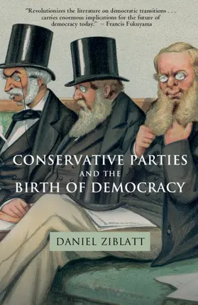 Ziblatt |  Conservative Parties and the Birth of Democracy | Buch |  Sack Fachmedien