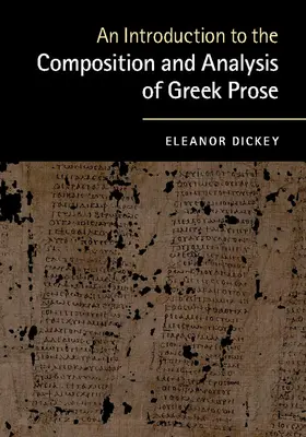 Dickey |  An Introduction to the Composition and Analysis of Greek             Prose | Buch |  Sack Fachmedien