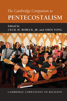 Robeck, Jr / Yong |  The Cambridge Companion to Pentecostalism | Buch |  Sack Fachmedien