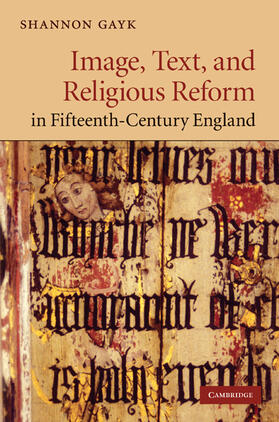 Gayk |  Image, Text, and Religious Reform in Fifteenth-Century England | Buch |  Sack Fachmedien